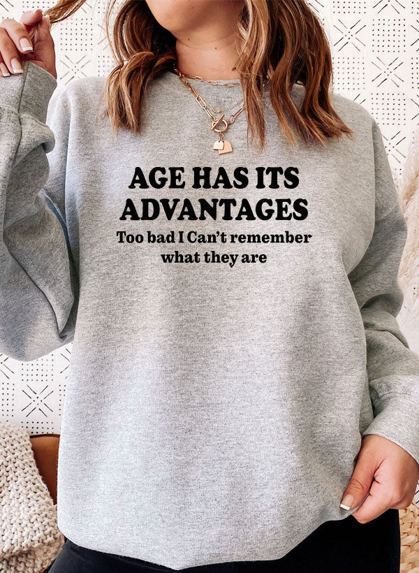 Age Has Its Advantages Sweat Shirt